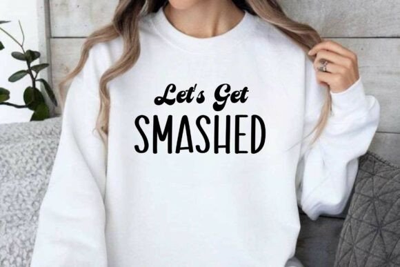 Let's Get Smashed SVG T-shirt Design Review